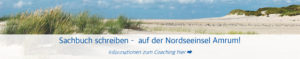 Dünen, Sand, Möwen und blauer Himmel. Darüber ein Banner mit dem Text: „Sachbuch schreiben auf der Nordseeinsel Amrum! Informationen zum Coaching hier“ mit einem Link zu der Info. Foto: Birte Vogel